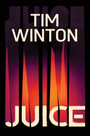 Tim Winton: Juice .